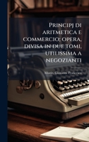 Principj di aritmetica e commercio; opera, divisa in due tomi, utilissima a negozianti (Italian Edition) B0FK12YFP4 Book Cover