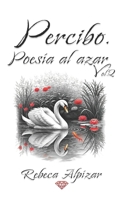 Percibo. Poesía al azar: Vol.2 (Siento. Poesía al azar) (Spanish Edition) B0DQGZ5LWD Book Cover