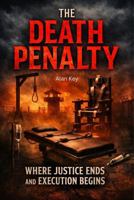 Death Penalty: Where Justice Ends and Execution Begins B0GDY4CDQP Book Cover