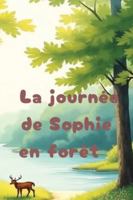 La journée de Sophie en forêt: Une histoire du soir apaisante pour les enfants de 5 à 7 ans B0G1K89G89 Book Cover