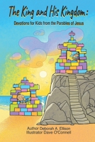 The King and His Kingdom: Devotions for Kids from the Parables of Jesus 1966382022 Book Cover