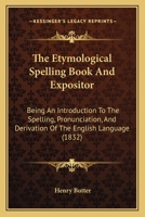 The Etymological Spelling Book and Expositor 1141796333 Book Cover