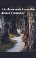 "Ciò che ostacola il cammino, diventa il cammino" (Italian Edition) B0DTN3TDTH Book Cover