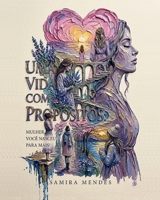 Uma Vida com Propósitos: Mulher, Você Nasceu Para Mais!: Você é mais do que aquilo que viveu. Mais do que aquilo que perdeu. Mais do que aquilo que ... você nasceu para mais. (Portuguese Edition) B0H6QT36KG Book Cover