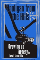 Hooligan from the Hills: Growing Up Ornery in Iowa's Loess Hills 0557000408 Book Cover