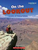 On the Lookout: Lives of Naturalists (Shockwave: Social Studies) 0531177726 Book Cover