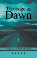 The Edge of Dawn: When No One Cared, I Did! 1778837603 Book Cover