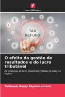 O efeito da gestão de resultados e do lucro tributável: de empresas de bens industriais cotadas na bolsa na Nigéria (Portuguese Edition) 620758578X Book Cover