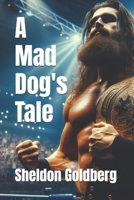 A Mad Dog's Tale B0F1YQQV16 Book Cover