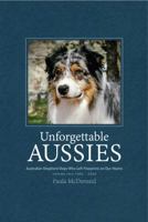 Unforgettable Aussies Volume II: Australian Shepherd Dogs Who Left Pawprints on Our Hearts 0997553448 Book Cover