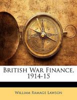 British War Finance, 1914-15 1022159984 Book Cover