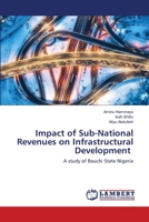 Impact of Sub-National Revenues on Infrastructural Development 6203462284 Book Cover