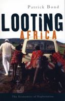 Looting Africa: The Economics of Exploitation 1842778110 Book Cover