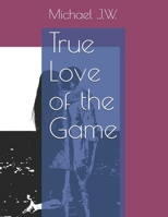 True Love of the Game 1713218356 Book Cover