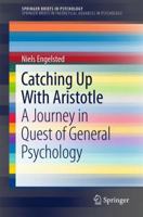 Catching Up with Aristotle: A Journey in Quest of General Psychology 3319510878 Book Cover