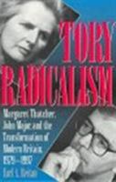 Tory Radicalism: Margaret Thatcher, John Major, and the Transformation of Modern Britain, 1979-1997 0847685241 Book Cover