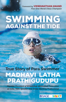 Swimming Against the Tide: True Story of Para Swimmer Madhavi Latha 9391370527 Book Cover