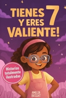 Tienes 7 y eres valiente, segura y hermosa: 20 cuentos inspiradores para niñas de 7 años: historias sobre autoestima, valentía y amistad que ... desde la primera lectura (Spanish Edition) B0GTS6B5N3 Book Cover