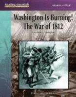 Washington Is Burning! The War of 1812 0789158965 Book Cover