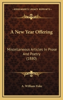 A New Year Offering: Miscellaneous Articles in Prose and Poetry 1377608506 Book Cover