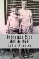 Onde está o 25 de abril de 1974? 1512104434 Book Cover