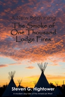 A New Beginning: The Smoke of One Thousand Lodge Fires 1735841609 Book Cover