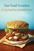 Fast Food Favorites: 102 Quick and Easy Homemade Recipes B0C9SHJZD3 Book Cover