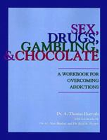 Sex, Drugs, Gambling, & Chocolate : A Workbook for Overcoming Addictions 1886230153 Book Cover