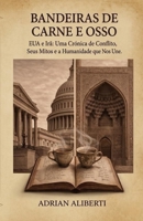 Bandeiras de Carne e Osso: EUA E IRÃ: Crônica de um conflito, seus mitos e a humanidade que nos une (Portuguese Edition) B0GV3D18JJ Book Cover