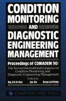 Condition Monitoring and Diagnostic Engineering Management: Proceeding of Comadem 90: The Second International Congress on Condition Monitoring and Diagnostic Engineering Management Brunel University  9401066787 Book Cover