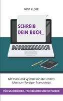 Schreib dein Buch: Mit Plan und System von der ersten Idee zum fertigen Manuskript - für Sachbücher, Fachbücher und Ratgeber (German Edition) 1983306959 Book Cover