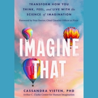 Imagine That: Transform How You Think, Feel, and Live with the Science of Imagination 1668113805 Book Cover