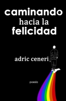 Caminando hacia la felicidad 1729615945 Book Cover