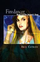 Firedancer: Book I of The Serpent's Song 1479257834 Book Cover