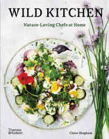 Wild Kitchen: Nature-Loving Chefs at Home 0500023018 Book Cover