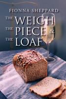 The Weigh, the Piece and the Loaf 1465301607 Book Cover