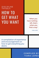 Discipline Thyself: Secrets to self Motivation and having everything you want 0359543286 Book Cover