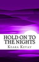 Hold On To The Nights: Book II - Ain't Even Done With The Night Series 1466436743 Book Cover