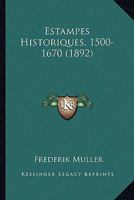 Estampes Historiques, 1500-1670 (1892) 1246231786 Book Cover
