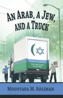 An Arab, A Jew, and A Truck 0741474611 Book Cover