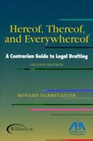Hereof, Thereof, and Everywhereof, Second Edition: A Contrarian Guide to Legal Drafting 159031977X Book Cover