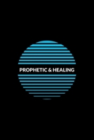 Prophetic & Healing: Hearing God - Prophetic Interpretation - Prophet's Notebook 1676053778 Book Cover