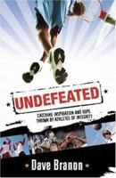 Undefeated: Catching Inspiration and Hope Thrown by Athletes of Integrity 0764202936 Book Cover