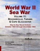 World War II Sea War, Volume 11: Bougainville, Tarawa & Cape Gloucester 1937470210 Book Cover
