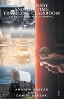 Mr. Hornsby and the Time Traveling Classroom: Book 1: Secrets of the Pierce Journal 163710460X Book Cover