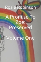 A Promise To Zoe: Preserved: Volume One 169283620X Book Cover