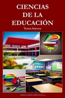 CIENCIAS DE LA EDUCACION TEMAS SELECTOS B0C6BYVTXY Book Cover
