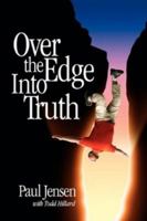 Over the Edge Into Truth 1932503765 Book Cover