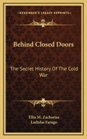 Behind Closed Doors: The Secret History Of The Cold War 1166136671 Book Cover