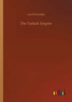 The Turkish Empire from 1288 to 1914 and from 1914 to 1924 3752341939 Book Cover